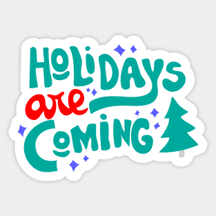 Holidays are Coming Sticker